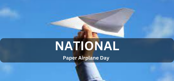National Paper Airplane Day [ राष्ट्रीय पेपर हवाई जहाज दिवस]